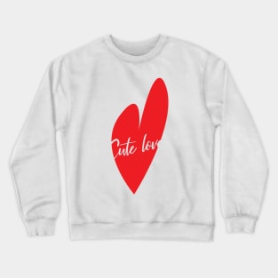 Cute love Crewneck Sweatshirt